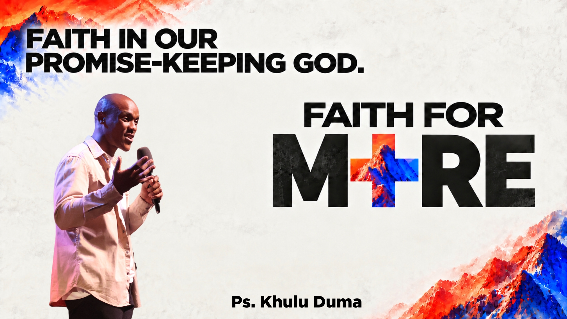 Faith for More | Faith in our Promise Keeping God | Ps.Khulu Duma
