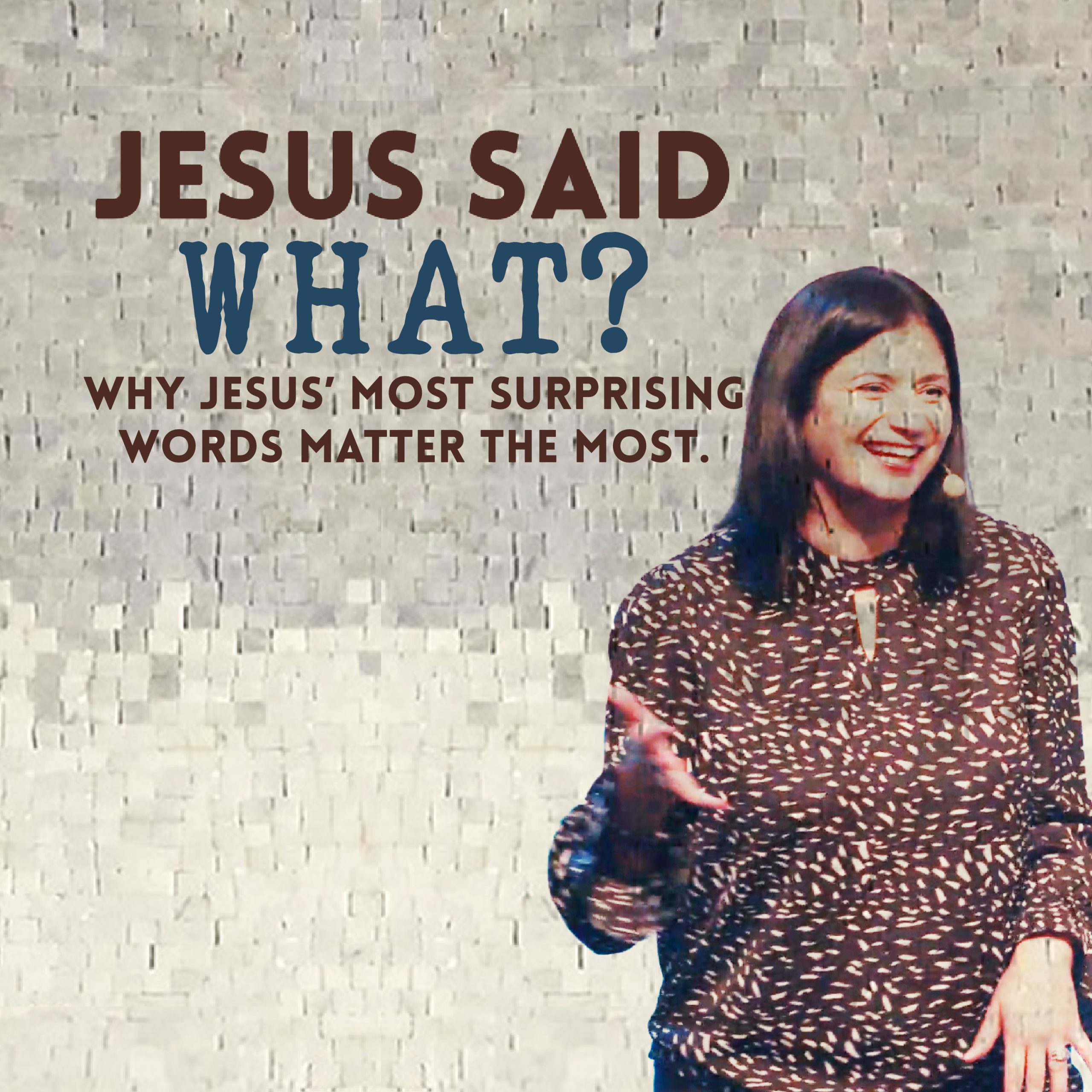 Jesus Said What? Week 2