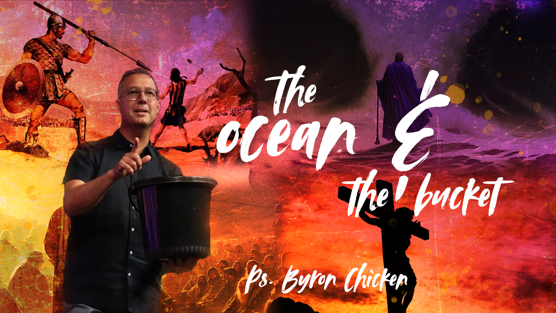 The Ocean & The Bucket – Ps. Byron Chicken