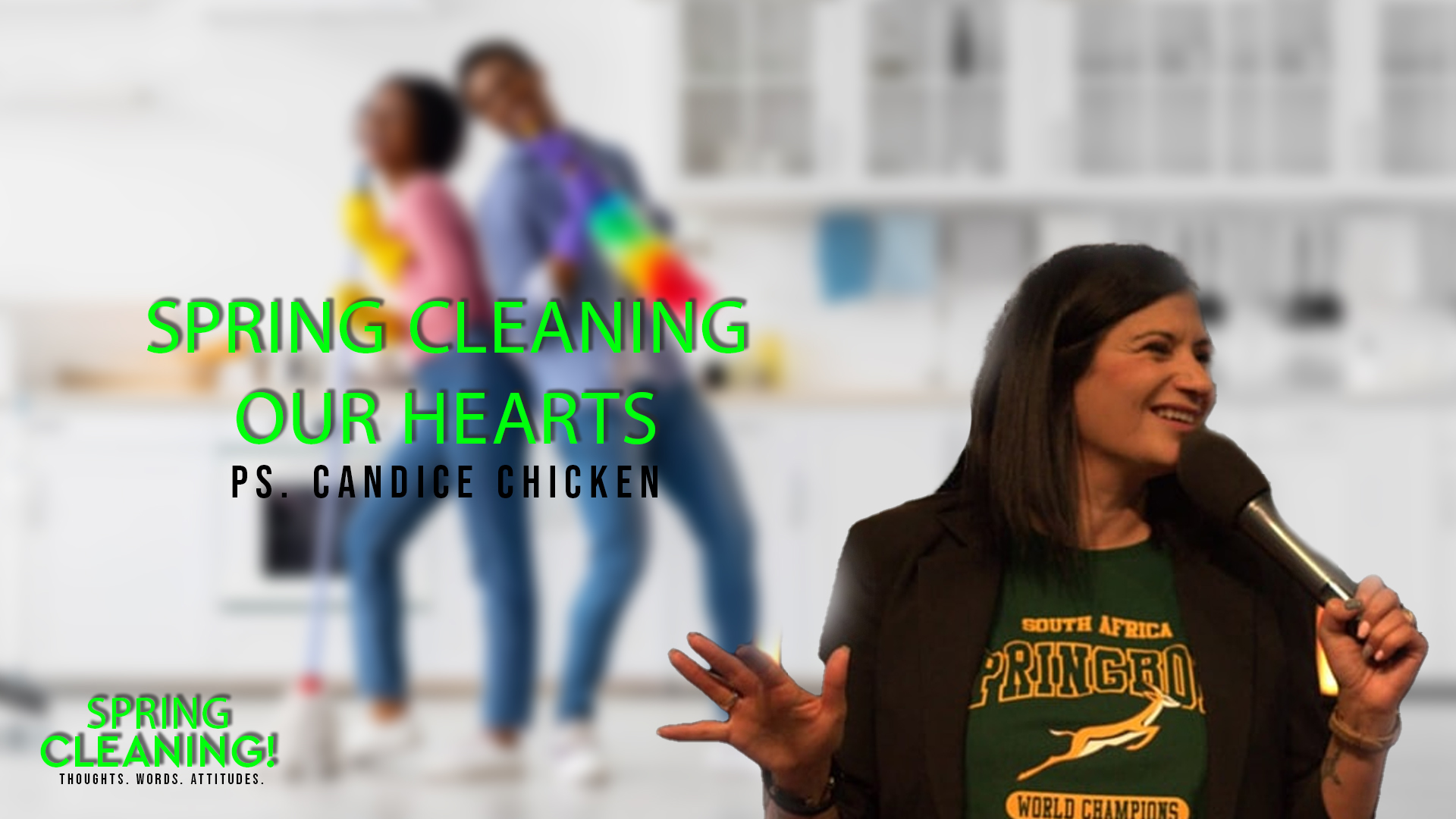 Spring Cleaning Our Hearts – Ps. Candice Chicken