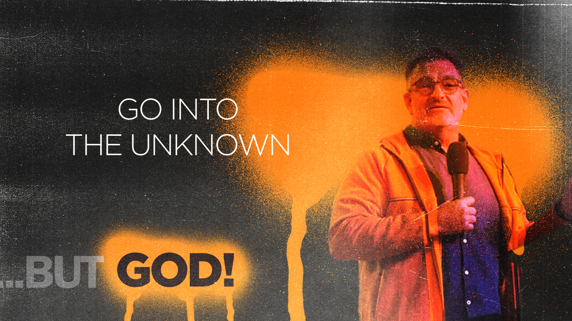 But God: Going into the Unknown